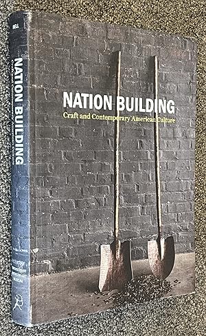 Imagen del vendedor de Nation Building; Craft and Contemporary American Culture a la venta por DogStar Books