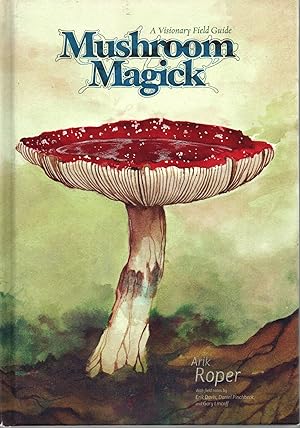 Imagen del vendedor de Mushroom Magick A Visionary Field Guide a la venta por Browsers Books