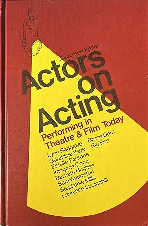 Actors on Acting: Performing in Theatre and Film Today