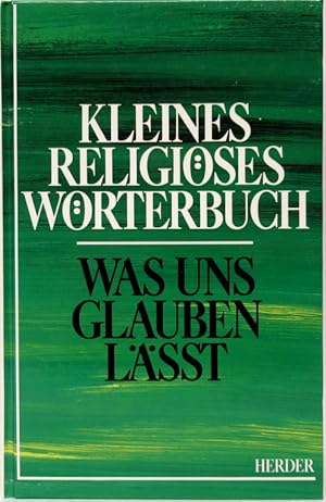 Kleines religiöses Wörterbuch. Was uns glauben lässt.