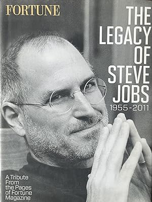 The Legacy of Steve Jobs: 1955-2011 A Tribute from the Pages of Fortune Magazine