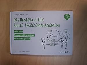 Das Handbuch für agiles Prozessmanagement: Mit Scribble Prozesse und Organisationen zukunftsfähig...