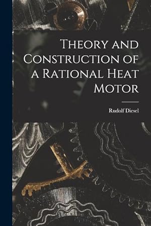 Bild des Verkufers fr Theory and Construction of a Rational Heat Motor zum Verkauf von moluna