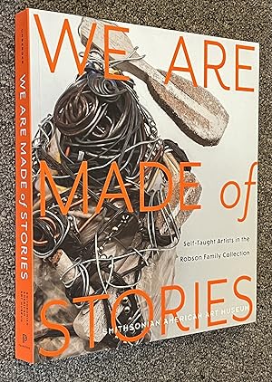 Seller image for We Are Made of Stories; Self-Taught Artists in the Robson Family Collection for sale by DogStar Books