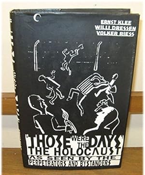 Bild des Verkufers fr Those Were the Days: The Holocaust Through the Eyes of the Perpetrators And Bystanders zum Verkauf von WeBuyBooks