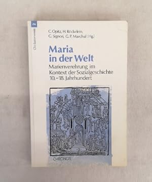 Seller image for Maria in der Welt. Marienverehrung im Kontext der Sozialgeschichte. 10. - 18. Jahrhundert. Claudia Opitz . (Hg.) / Clio Lucernensis 2. for sale by Antiquariat Bler