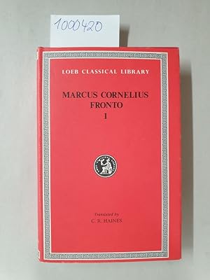 Seller image for The Correspondence of Marcus Cornelius Fronto with Marcus Aurelius Antoninus, Lucius Verus, Antoninus Pius, and Various Friends in Two Volumes : Volume One : (= Loeb Classical Library) for sale by Versand-Antiquariat Konrad von Agris e.K.