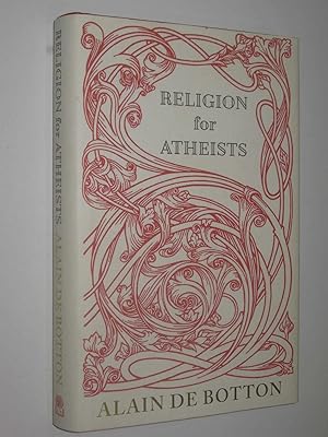 Immagine del venditore per Religion for Atheists : A Non-Believer's Guide to the Uses of Religion venduto da Manyhills Books