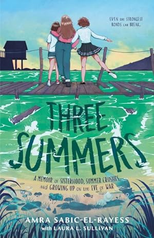 Seller image for Three Summers : A Memoir of Sisterhood, Summer Crushes, and Growing Up on the Eve of War for sale by GreatBookPrices