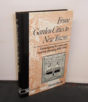 Bild des Verkufers fr From Garden Cities to New Towns : Campaigning for town and country planning, 1899-1946 zum Verkauf von Provan Books