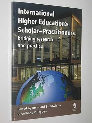 International Higher Education's Scholar-Practitioners : Bridging Research and Practice