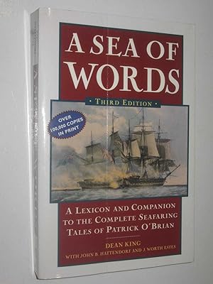 A Sea of Words : A Lexicon and Companion to the Complete Seafaring Tales of Patrick O'Brian