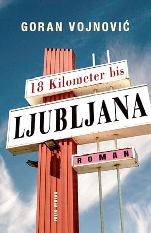 Bild des Verkufers fr 18 Kilometer bis Ljubljana. Roman. zum Verkauf von A43 Kulturgut