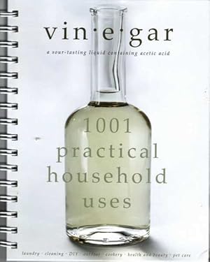 Vinegar - 1001 Practical Household Uses