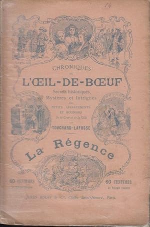 Imagen del vendedor de Chroniques de l'Oeil-de-boeuf, par Touchard-Lafosse. La REGENCE a la venta por Librairie Lalibela