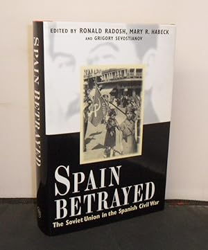 Seller image for Spain Betrayed The Soviet Unionin the Spanish Civil War for sale by Provan Books