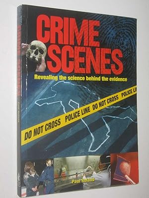 Seller image for Crime Scenes : Revealing the Science Behind the Evidence for sale by Manyhills Books