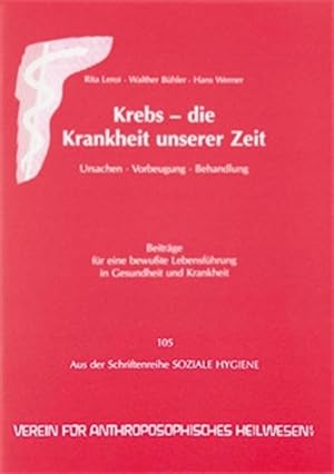 Bild des Verkufers fr Krebs - Die Krankheit unserer Zeit: Ursachen - Vorbeugung - Behandlung (Gesundheitsfrderung im Alltag / Beitrge fr eine bewusste Lebensfhrung in Gesundheit und Krankheit) Ursachen - Vorbeugung - Behandlung zum Verkauf von Antiquariat Buchhandel Daniel Viertel