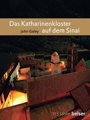 Image du vendeur pour Das Katharinenkloster auf dem Sinai (Jubilumsausgabe 175 Jahre Belser) John Galey. [Red.: Daniela Tivig] mis en vente par Antiquariat Buchhandel Daniel Viertel