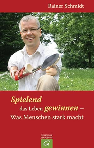 Bild des Verkufers fr Spielend das Leben gewinnen - Was Menschen stark macht Rainer Schmidt zum Verkauf von Antiquariat Buchhandel Daniel Viertel