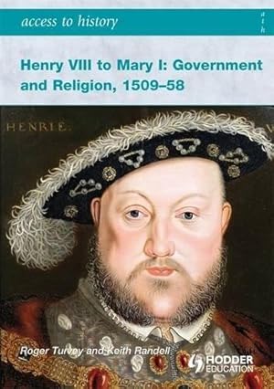 Bild des Verkufers fr Access to History: Henry VIII to Mary I: Government and Religion, 1509-1558 zum Verkauf von WeBuyBooks 2