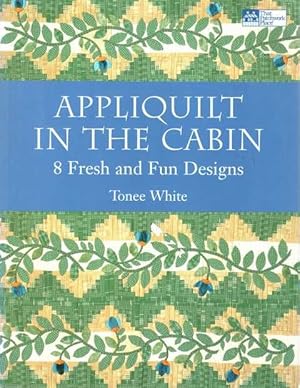 Image du vendeur pour Appliquilt In The Cabin - 8 Fresh and Fun Designs That Patchwork Place] mis en vente par Leura Books