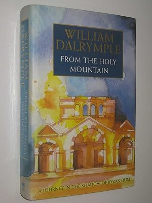 Immagine del venditore per From the Holy Mountain : A Journey in the Shadow of Byzantium venduto da Manyhills Books