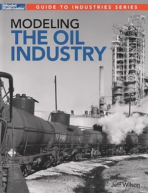 Imagen del vendedor de Model Railroader Books: Guide to Industries Series 'Modeling the Oil Industry' a la venta por Train World Pty Ltd