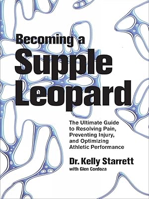 Imagen del vendedor de Becoming a Supple Leopard: The Ultimate Guide to Resolving Pain, Preventing Injury, and Optimizing Athletic Performance a la venta por Antiquariat Buchhandel Daniel Viertel