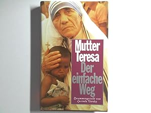 Bild des Verkufers fr Der einfache Weg Mutter Teresa. Zsgest. von Lucinda Vardey zum Verkauf von Antiquariat Buchhandel Daniel Viertel