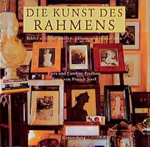 Seller image for Die Kunst des Rahmens Bilder stilsicher rahmen, hngen und prsentieren for sale by Antiquariat Buchhandel Daniel Viertel