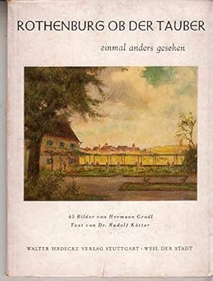 Imagen del vendedor de Rothenburg ob der Tauber, einmal anders gesehen, Mit 45 Kunstdruck-Bildtafeln, darunter 1 Vierfarbdrucktafel, Text: Rudolf Ktter, a la venta por Antiquariat Buchhandel Daniel Viertel