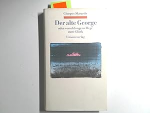 Immagine del venditore per Der alte George oder verschlungene Wege zum Glck. Roman Roman venduto da Antiquariat Buchhandel Daniel Viertel