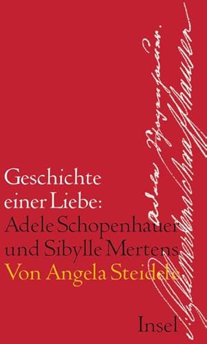 Seller image for Geschichte einer Liebe: Adele Schopenhauer und Sibylle Mertens Angela Steidele for sale by Antiquariat Buchhandel Daniel Viertel