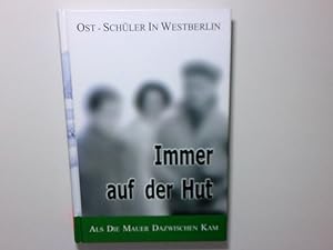 Bild des Verkufers fr Immer auf der Hut-Ost Schler in Westberlin mit DVD Ostschler in Westberlin - als die Mauer dazwischen kam zum Verkauf von Antiquariat Buchhandel Daniel Viertel