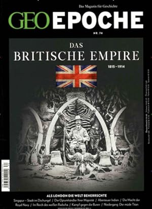 Bild des Verkufers fr GEO Epoche / GEO Epoche 74/2015 - Das Britische Empire: Als London die Welt beherrschte 1815 - 1914 zum Verkauf von Antiquariat Buchhandel Daniel Viertel