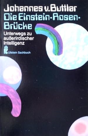 Bild des Verkufers fr Die Einstein - Rosen - Brcke. (6905 137). Unterwegs zu auerirdischer Intelligenz. Unterwegs zu ausserirdischer Intelligenz zum Verkauf von Antiquariat Buchhandel Daniel Viertel