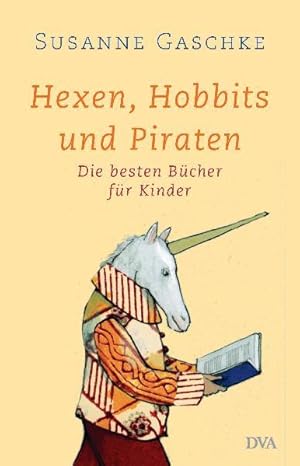 Bild des Verkufers fr Hexen, Hobbits und Piraten: Die besten Bcher fr Kinder Die besten Bcher fr Kinder zum Verkauf von Antiquariat Buchhandel Daniel Viertel