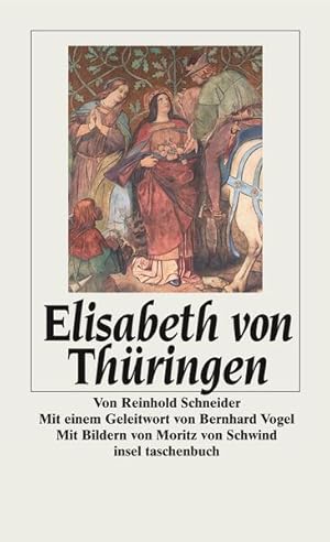 Immagine del venditore per Elisabeth von Thringen: Hrsg. v. Karl-Josef Kuschel, Walter Schmitz u. Carsten P. Tiede (insel taschenbuch) Reinhold Schneider. Mit einem Geleitw. von Bernhard Vogel. Hrsg. von Karl-Josef Kuschel . Mit Bildern von Moritz von Schwind venduto da Antiquariat Buchhandel Daniel Viertel