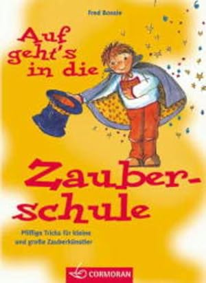 Seller image for Auf geht's in die Zauberschule Pfiffige Tricks fr kleine und grosse Zauberknstler for sale by Antiquariat Buchhandel Daniel Viertel