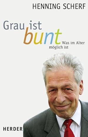 Bild des Verkufers fr Grau ist bunt Was im Alter mglich ist zum Verkauf von Antiquariat Buchhandel Daniel Viertel