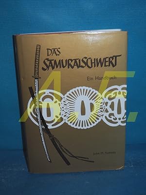 Image du vendeur pour Das Samuraischwert : ein Handbuch von John M. Yumoto. [Dt. bers. und fachliche Bearb. von Bernd Rolff] mis en vente par Antiquarische Fundgrube e.U.