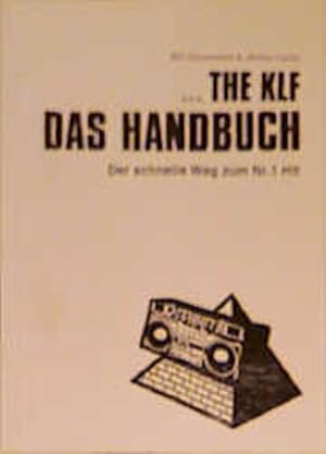 Image du vendeur pour Das Handbuch - der schnelle Weg zum Nr. 1 Hit aka The KLF ; der schnelle Weg zum Nr.-1-Hit mis en vente par Antiquariat Buchhandel Daniel Viertel