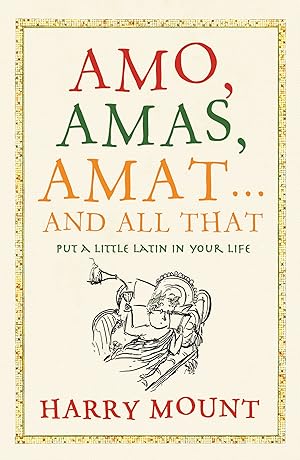 Immagine del venditore per Amo, Amas, Amat . and All That: How to Become a Latin Lover venduto da Antiquariat Buchhandel Daniel Viertel