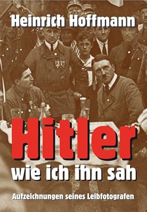 Bild des Verkufers fr Hitler - wie ich ihn sah Aufzeichnungen seines Leibfotografen zum Verkauf von Antiquariat Buchhandel Daniel Viertel