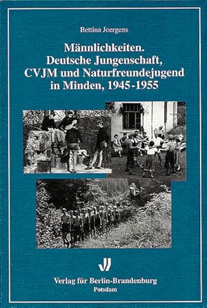 Bild des Verkufers fr Mnnlichkeiten: Deutsche Jungenschaft, CVJM und Naturfreundejugend in Minden 1945-1955 Deutsche Jungenschaft, CVJM und Naturfreundejugend in Minden 1945-1955 zum Verkauf von Antiquariat Buchhandel Daniel Viertel