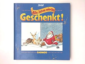 Seller image for Geschenkt!. Alle Jahre wieder Alle Jahre wieder for sale by Antiquariat Buchhandel Daniel Viertel