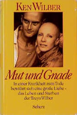 Bild des Verkufers fr Mut und Gnade. In einer Krankheit zum Tode bewhrt sich eine groe Liebe - das Leben und Sterben der Treya Wilber In einer Krankheit zum Tode bewhrt sich eine grosse Liebe - das Leben und Sterben der Treya Wilber zum Verkauf von Antiquariat Buchhandel Daniel Viertel