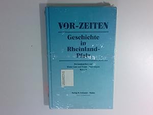 Seller image for Vor-Zeiten. Geschichte in Rheinland-Pfalz, Bd. 2 Geschichte in Rheinland-Pfalz for sale by Antiquariat Buchhandel Daniel Viertel
