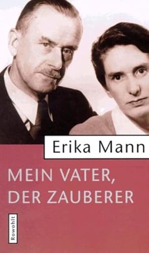 Bild des Verkufers fr Mein Vater, der Zauberer Erika Mann. Hrsg. von Irmela von der Lhe und Uwe Naumann zum Verkauf von Antiquariat Buchhandel Daniel Viertel